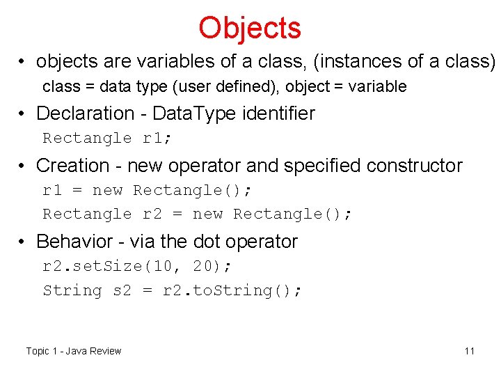 Objects • objects are variables of a class, (instances of a class) class =