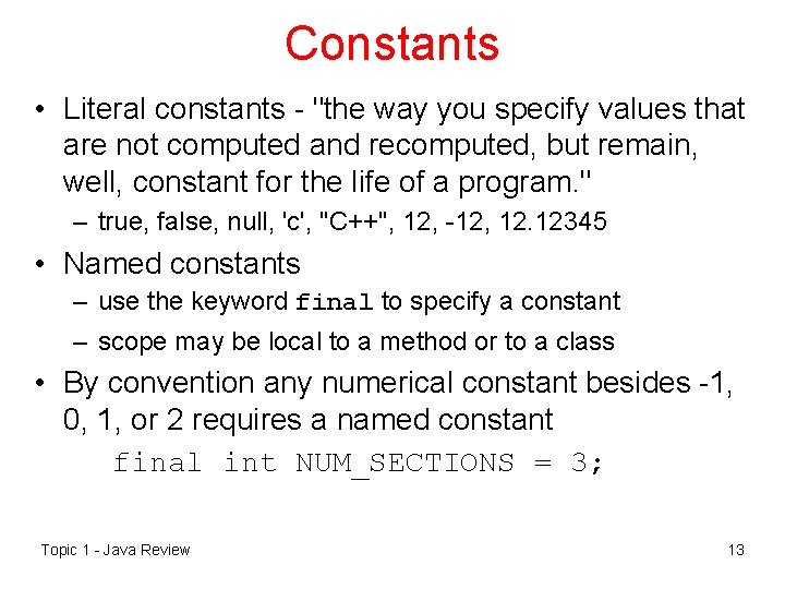 Constants • Literal constants - "the way you specify values that are not computed