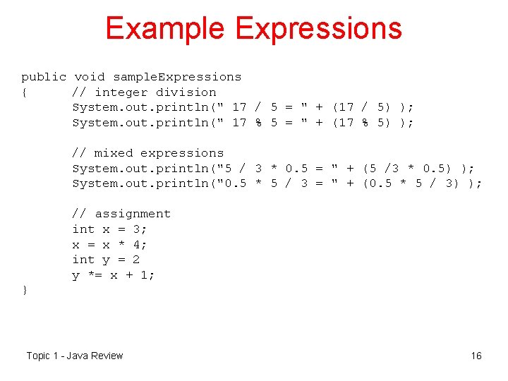 Example Expressions public void sample. Expressions { // integer division System. out. println(" 17