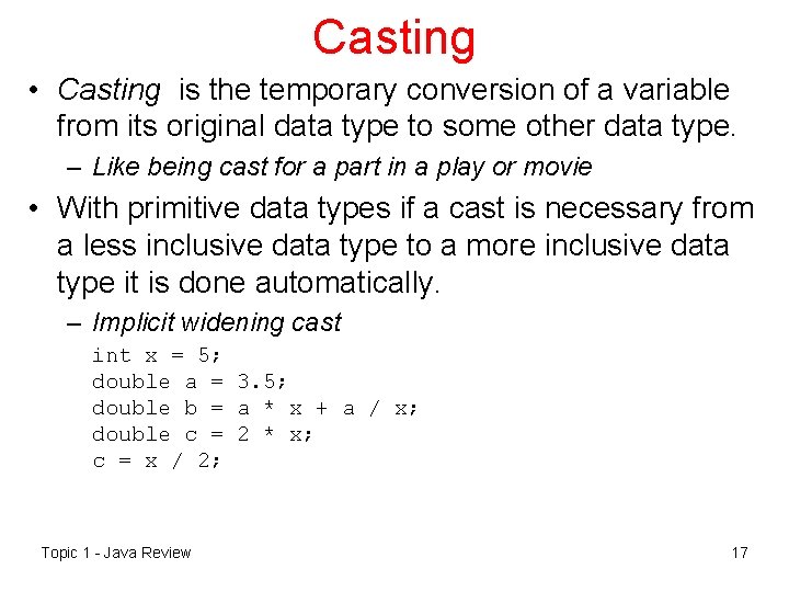 Casting • Casting is the temporary conversion of a variable from its original data