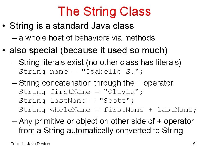 The String Class • String is a standard Java class – a whole host