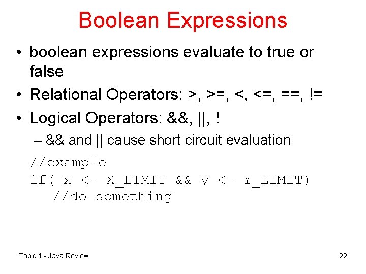 Boolean Expressions • boolean expressions evaluate to true or false • Relational Operators: >,