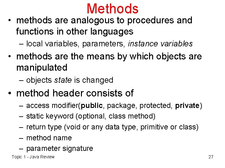 Methods • methods are analogous to procedures and functions in other languages – local