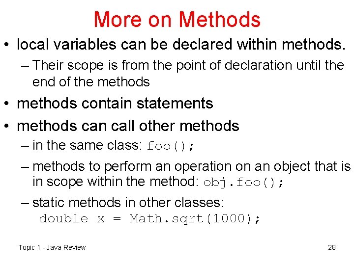 More on Methods • local variables can be declared within methods. – Their scope