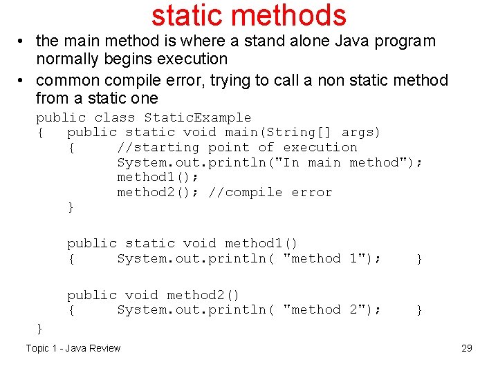 static methods • the main method is where a stand alone Java program normally