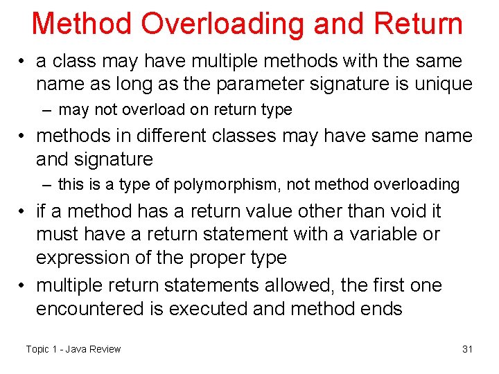 Method Overloading and Return • a class may have multiple methods with the same