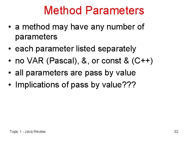 Method Parameters • a method may have any number of parameters • each parameter