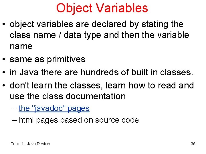 Object Variables • object variables are declared by stating the class name / data