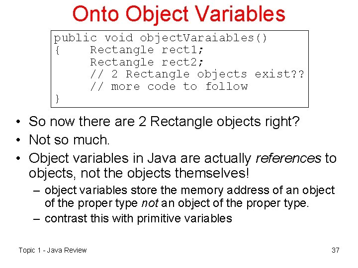 Onto Object Variables public void object. Varaiables() { Rectangle rect 1; Rectangle rect 2;
