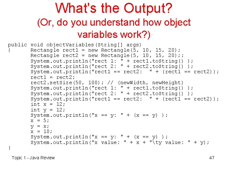 What's the Output? (Or, do you understand how object variables work? ) public void