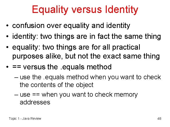 Equality versus Identity • confusion over equality and identity • identity: two things are