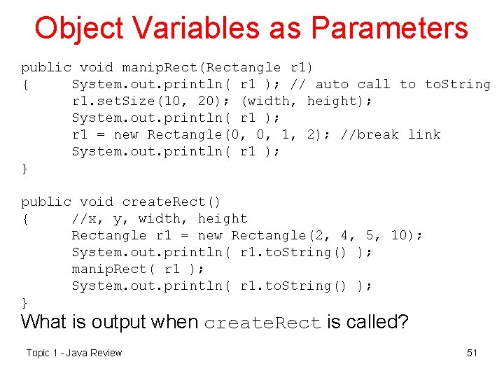 Object Variables as Parameters public void manip. Rect(Rectangle r 1) { System. out. println(