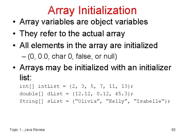 Array Initialization • Array variables are object variables • They refer to the actual