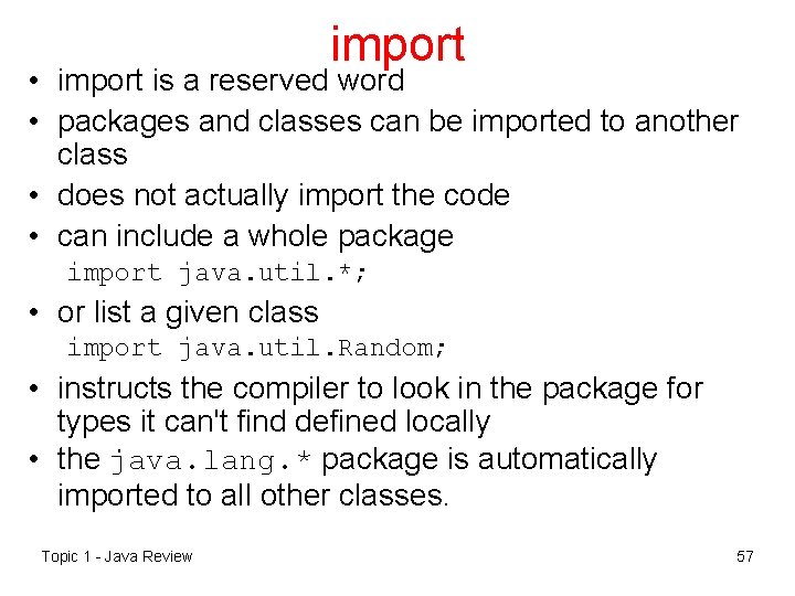 import • import is a reserved word • packages and classes can be imported