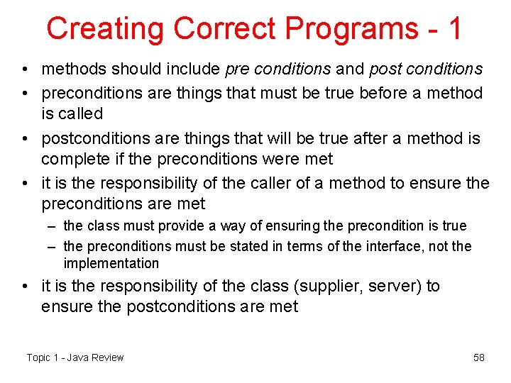 Creating Correct Programs - 1 • methods should include pre conditions and post conditions