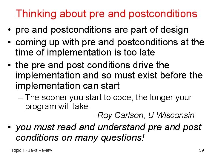 Thinking about pre and postconditions • pre and postconditions are part of design •