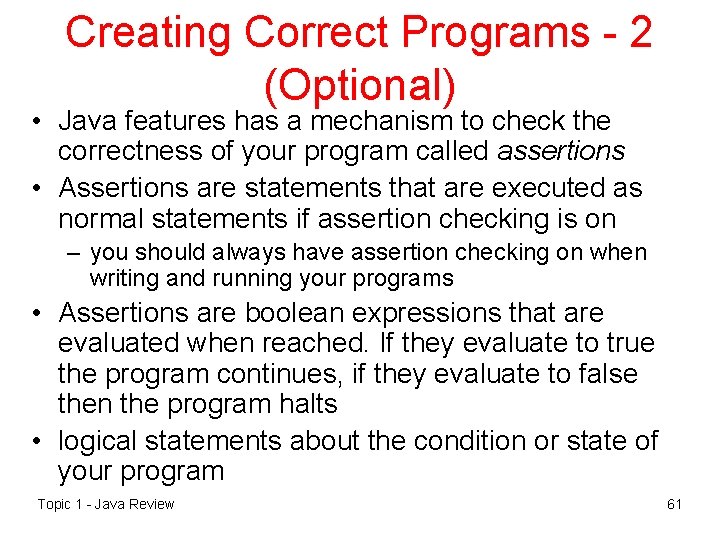 Creating Correct Programs - 2 (Optional) • Java features has a mechanism to check