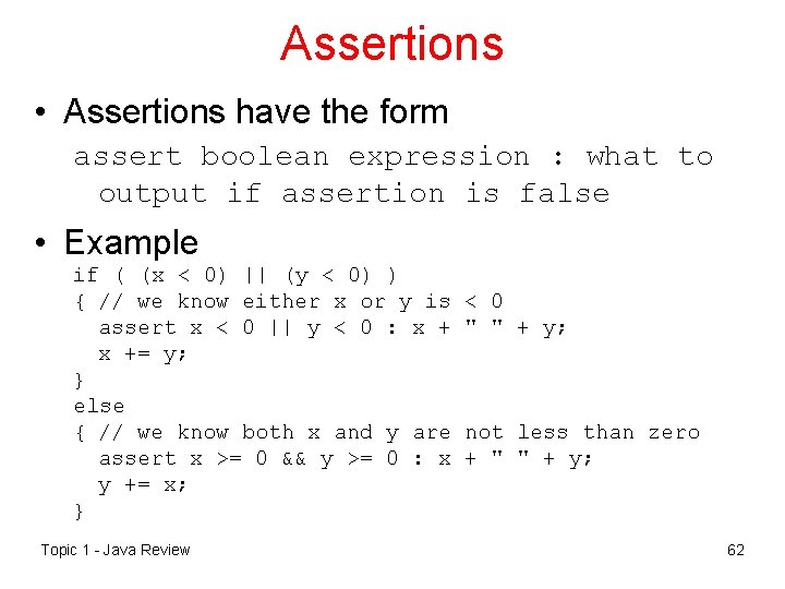 Assertions • Assertions have the form assert boolean expression : what to output if