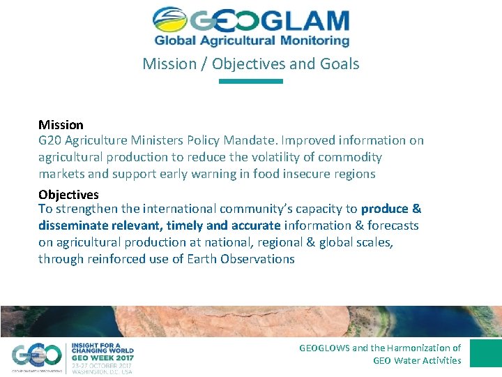 Mission / Objectives and Goals Mission G 20 Agriculture Ministers Policy Mandate. Improved information