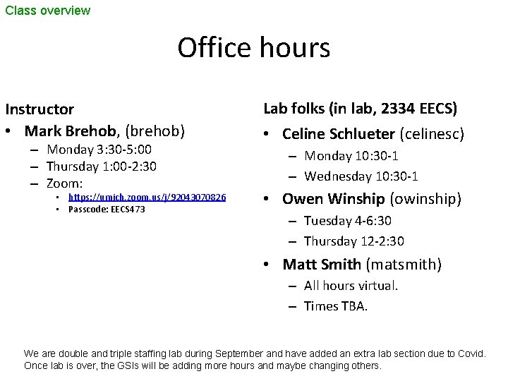Class overview Office hours Instructor • Mark Brehob, (brehob) – Monday 3: 30 -5: