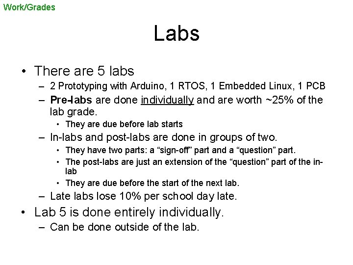 Work/Grades Labs • There are 5 labs – 2 Prototyping with Arduino, 1 RTOS,