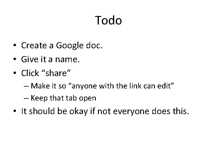 Todo • Create a Google doc. • Give it a name. • Click “share”