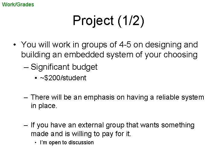 Work/Grades Project (1/2) • You will work in groups of 4 -5 on designing