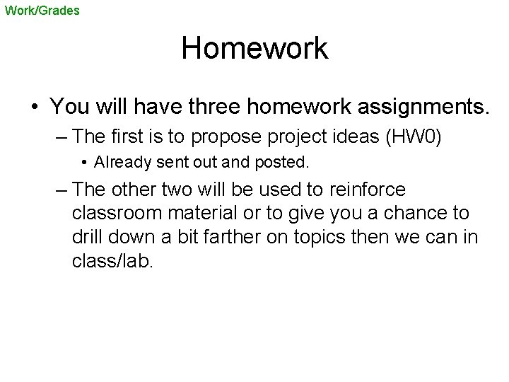 Work/Grades Homework • You will have three homework assignments. – The first is to