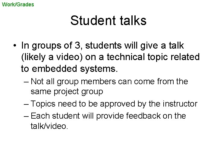 Work/Grades Student talks • In groups of 3, students will give a talk (likely