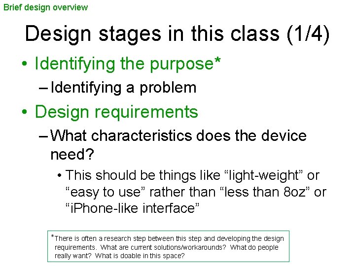 Brief design overview Design stages in this class (1/4) • Identifying the purpose* –