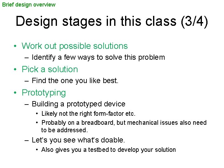 Brief design overview Design stages in this class (3/4) • Work out possible solutions