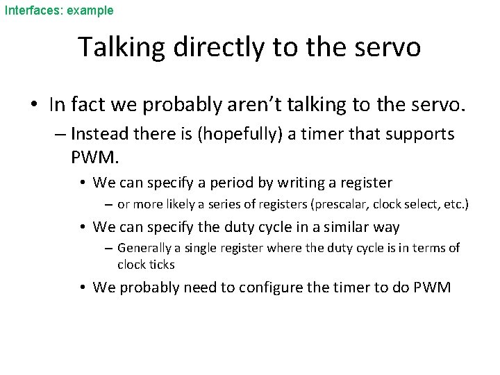 Interfaces: example Talking directly to the servo • In fact we probably aren’t talking