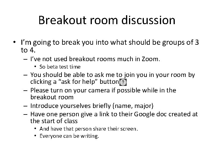 Breakout room discussion • I’m going to break you into what should be groups