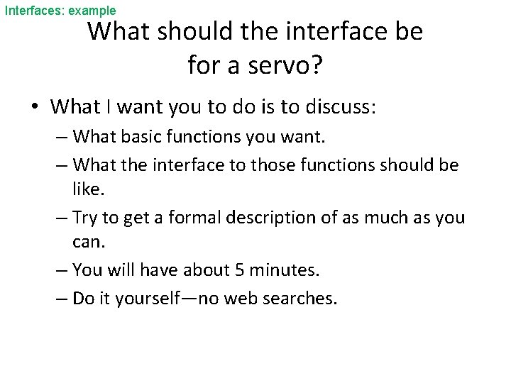 Interfaces: example What should the interface be for a servo? • What I want