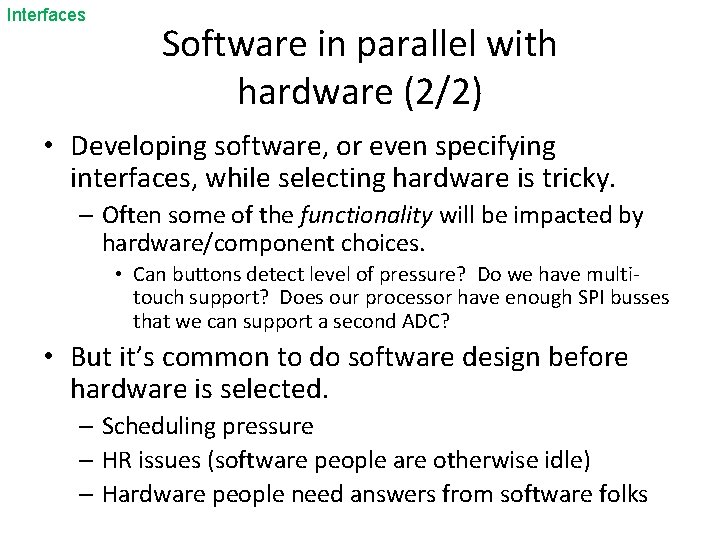 Interfaces Software in parallel with hardware (2/2) • Developing software, or even specifying interfaces,