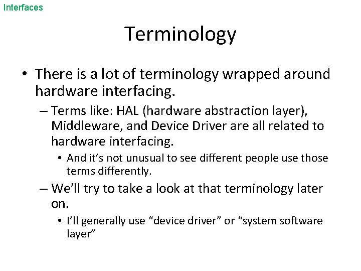 Interfaces Terminology • There is a lot of terminology wrapped around hardware interfacing. –