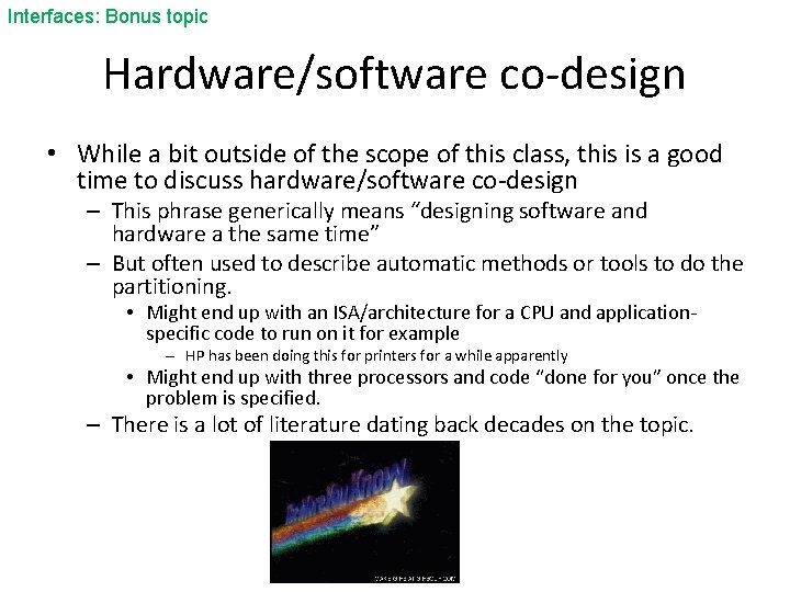 Interfaces: Bonus topic Hardware/software co-design • While a bit outside of the scope of