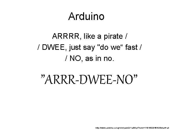 Arduino ARRRR, like a pirate / / DWEE, just say "do we“ fast /