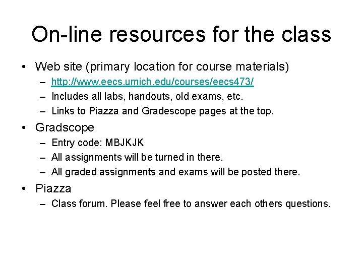 On-line resources for the class • Web site (primary location for course materials) –
