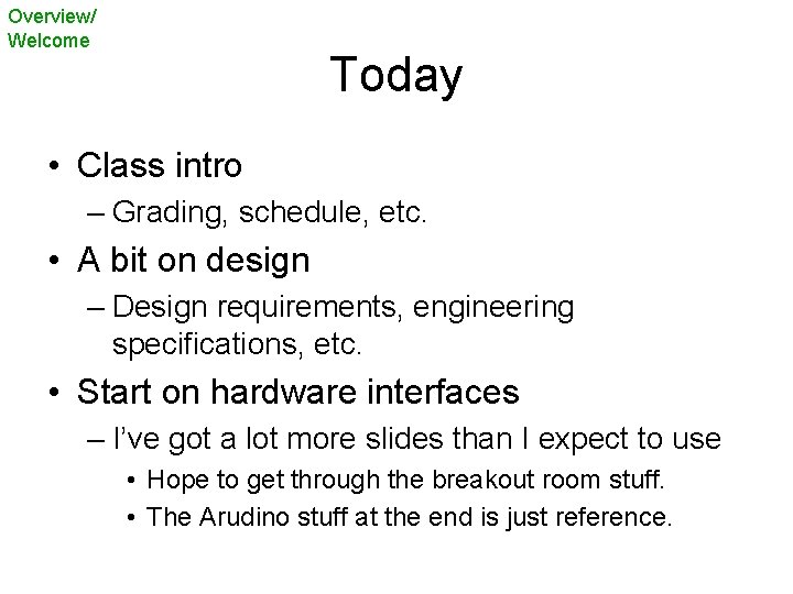 Overview/ Welcome Today • Class intro – Grading, schedule, etc. • A bit on