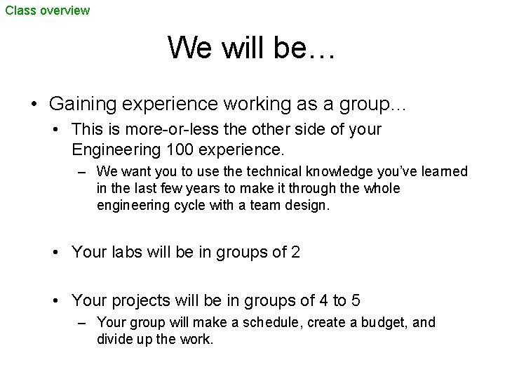 Class overview We will be… • Gaining experience working as a group… • This