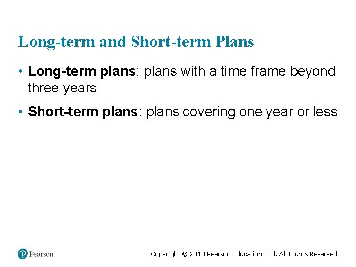 Long-term and Short-term Plans • Long-term plans: plans with a time frame beyond three