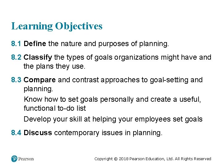 Learning Objectives 8. 1 Define the nature and purposes of planning. 8. 2 Classify