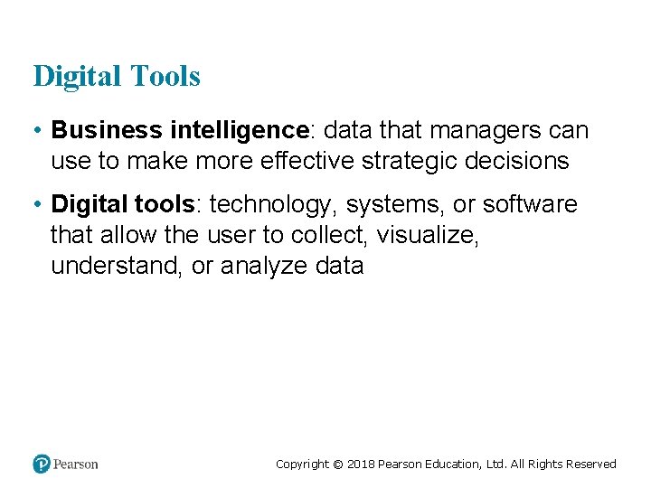 Digital Tools • Business intelligence: data that managers can use to make more effective