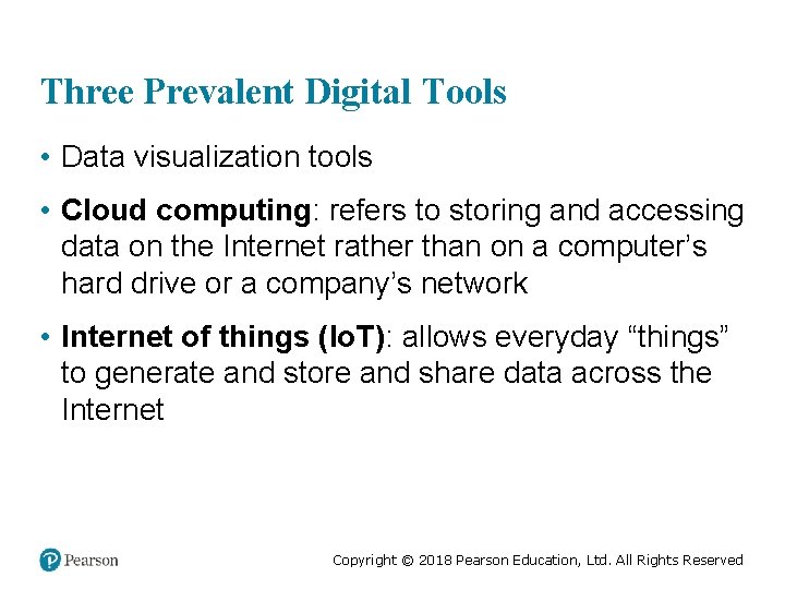 Three Prevalent Digital Tools • Data visualization tools • Cloud computing: refers to storing