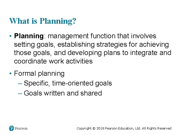 What is Planning? • Planning: management function that involves setting goals, establishing strategies for