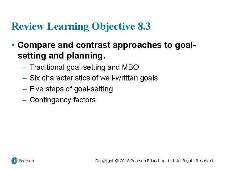 Review Learning Objective 8. 3 • Compare and contrast approaches to goalsetting and planning.