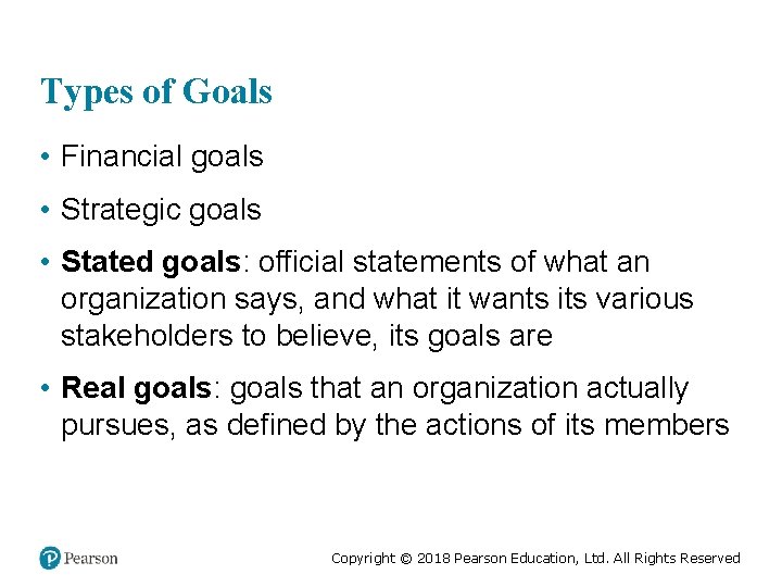 Types of Goals • Financial goals • Strategic goals • Stated goals: official statements