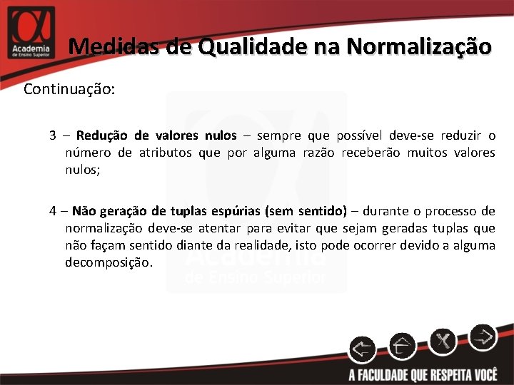 Medidas de Qualidade na Normalização Continuação: 3 – Redução de valores nulos – sempre