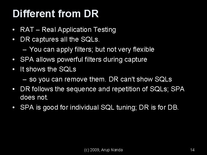 Different from DR • RAT – Real Application Testing • DR captures all the